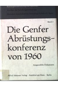 Die Genfer Abrüstungskonferenz von 1960.   - Schriften des Forschungsinstituts der deutschen Gesellschaft für auswärtige Politik e.V. Bonn.