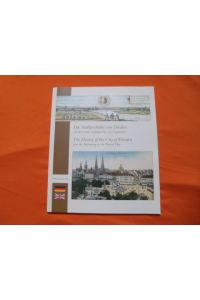 Die Stadtgeschichte von Dresden. The History of the City of Dresden.