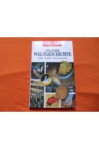 Atlas der Weltgeschichte. Fakten, Zeittafeln, historische Karten.