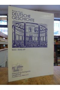 Deutsche Geschichte 1830-1848/49 - Beiträge zum Paulskirchenjahr 1998 für die Mitglieder und Freunde des Vereins,