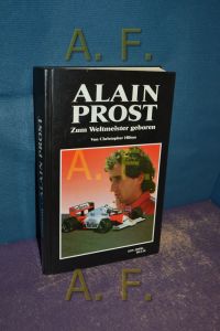 Alain Prost. Zum Weltmeister geboren