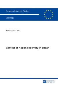 Conflict of national identity in Sudan.   - Europäische Hochschulschriften / Reihe 22 / Soziologie ; Bd. 453