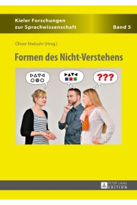 Formen des Nicht-Verstehens.   - Kieler Forschungen zur Sprachwissenschaft ; Bd. 5.