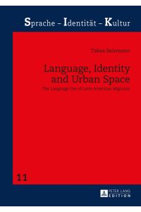 Language, Identity and Urban Space: The Language Use of Latin American Migrants (Sprache - Identität - Kultur)