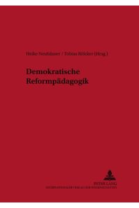 Demokratische Reformpädagogik.   - Heike Neuhäuser/Tobias Rülcker (Hrsg.) / Berliner Beiträge zur Pädagogik ; Bd. 2.