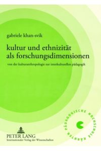 Kultur und Ethnizität als Forschungsdimensionen : von der Kulturanthropologie zur interkulturellen Pädagogik.