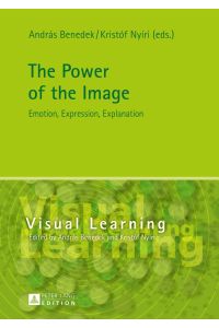 The power of the image : emotion, expression, explanation.   - Visual learning ; Vol. 4.