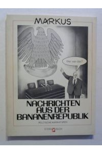 Nachrichten aus der Bananenrepublik. Politische Karikaturen.