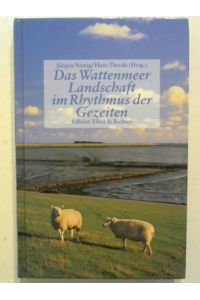 Das Wattenmeer. Landschaft im Rhythmus der Gezeiten.
