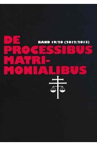De processibus matrimonialibus. Band 19/20 (2012/2013).   - Fachzeitschrift zu Fragen des Kanonischen Ehe- und Prozeßrechtes.