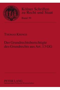 Der Grundrechtsberechtigte des Grundrechts aus Art. 13 GG.   - Kölner Schriften zu Recht und Staat ; Bd. 39.