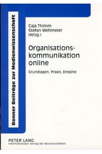 Organisationskommunikation online. Grundlagen, Praxis, Empirie.   - Bonner Beiträge zur Medienwissenschaft, Band 7.