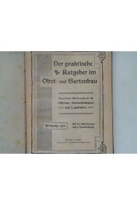 Der praktische Ratgeber im Obst- und Gartenbau. Illustrierte Wochenschrift für Gärtner, Gartenliebhaber und Landwirte. Jahrgang 1901.