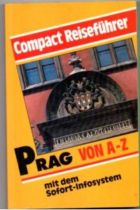 Prag von A-Z . Compact Reiseführer mit dem Sofort-Infosystem.