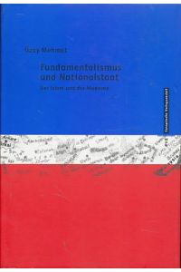 Fundamentalismus und Nationalstaat. Der Islam und die Moderne.   - Özay Mehmet. Aus dem Engl. übers. von Uwe Ahrens
