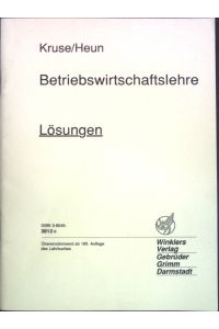 Betriebswirtschaftslehre. Lösungen; übereinstimmend ab 185. Auflage des Lehrbuchs.