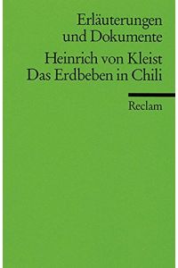 Heinrich von Kleist, Das Erdbeben in Chili.   - hrsg. von Hedwig Appelt u. Dirk Grathoff / Reclams Universal-Bibliothek ; Nr. 8175 : Erläuterungen und Dokumente