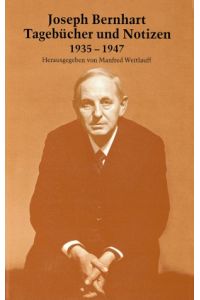 Joseph Bernhart. Tagebücher und Notizen 1935-1947