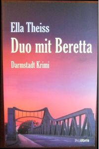 Duo mit Beretta : Ein Kriminalroman aus Darmstadt.
