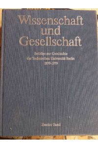 Wissenschaft und Gesellschaft: Beiträge zur Geschichte der Technischen Universität Berlin 1879-1979 / erster und zweite Band/ komplett