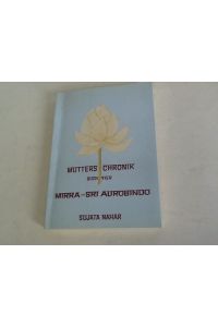 Mutters Chronik. Buch vier. Mirra - Sri Aurobindo. Sie auf dem Weg in alte Zeiten. Er auf dem Weg in unsere Zeit