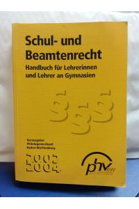 Schul- und Beamtenrecht. Handbuch für Lehrerinnen und Lehrer an Gymnasien. - Hrsg. Philologenverband Baden-Württemberg 2002 / 2004