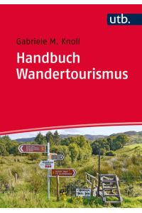 Handbuch Wandertourismus  - für Ausbildung und Praxis