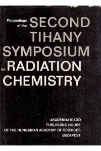 Proceedings of the second Tihany Symposium on Radation Chemistry. Text in englisch.