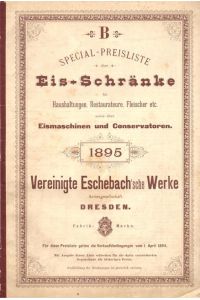 B - Special-Preisliste über Eis-Schränke für Haushaltungen, Restaurateure, Fleischer etc. sowie über Eismaschinen und Conservatoren 1895