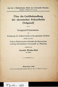Über die Goldbehandlung der chronischen Polyarthritis (Solganal) München, Med. Diss. , 1941
