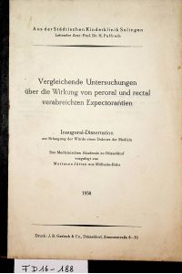 Vergleichende Untersuchungen über die Wirkung von peroral und rectal verabreichten Expectorantien. Düsseldorf, Med. Ak. , Diss. 1938