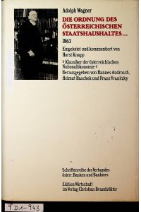 Die Ordnung des österreichischen Staatshaushaltes . . . : 1863 Eingel. u. kommentiert von Horst Knapp. Hrsg. von Hannes Androsch und Franz Vranitzky. (=Klassiker der österreichischen Nationalökonomie ; 2)