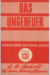 Das Ungeheuer : Kriminalroman / Patrick Quentin. Berecht. Übers. aus d. Amerikan. [von] Franz Klinger / AM-Auswahl ; Bd. 131