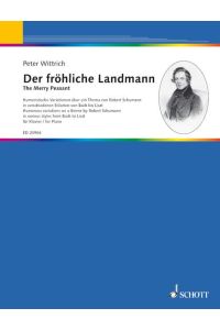 Der fröhliche Landmann  - Humoristische Variationen über ein Thema von Robert Schumann in verschiedenen Stilarten von Bach bis Liszt, (Reihe: Edition Schott)