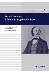 Peter Cornelius Band 1  - Briefe und Tagebuchblätter, (Reihe: Beiträge zur Mittelrheinischen Musikgeschichte)
