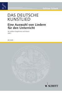Das deutsche Kunstlied  - Eine Auswahl von Liedern für den Unterricht, (Reihe: Edition Schott)
