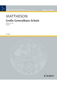 Große Generalbass-Schule  - Oder: Der exemplarischen Organistenprobe, (Reihe: Edition Schott)