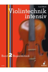 Violintechnik intensiv Band 2  - Bogentechnik und Koordinationsetüden