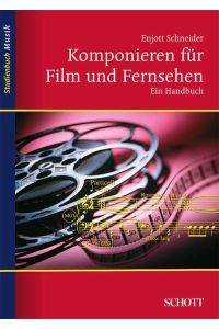 Komponieren für Film und Fernsehen  - Ein Handbuch, (Reihe: Studienbuch Musik)