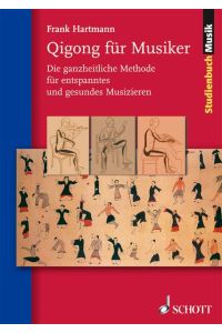 Qigong für Musiker  - Die ganzheitliche Methode für entspanntes und gesundes Musizieren, (Reihe: Studienbuch Musik)