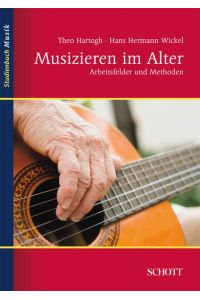 Musizieren im Alter  - Arbeitsfelder und Methoden, (Reihe: Studienbuch Musik)