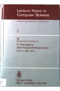 3. Fachtagung über Programmiersprachen : Kiel, 5. - 7. März 1974.   - Lecture notes in computer science ; 7