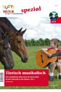 Tierisch musikalisch  - Eine musikalische Reise durch die Jahreszeiten für den Unterricht in den Klassen 1 bis 3, (Reihe: Musik in der Grundschule spezial)