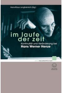Im Laufe der Zeit  - Kontinuität und Veränderung bei Hans Werner Henze, (Reihe: edition neue zeitschrift für musik)