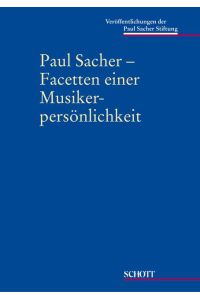 Paul Sacher Band 11  - Facetten einer Musikerpersönlichkeit, (Reihe: Veröffentlichungen der Paul Sacher Stiftung)
