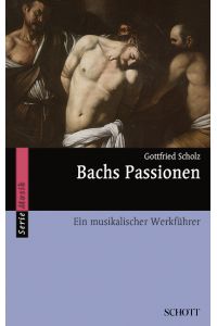 Bachs Passionen  - Ein musikalischer Werkführer, (Serie: Serie Musik)
