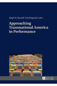 Approaching Transnational America in Performance.   - Birgit Bauridl, Pia Wiegmink