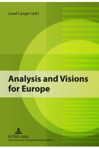 Analysis and visions for Europe : theories and general issues.   - Josef Langer