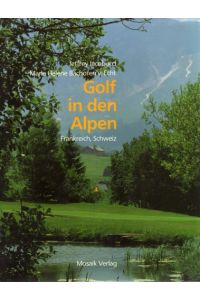 Iacobucci, Jeffrey: Golf in den Alpen; Teil: 2. , Frankreich, Schweiz