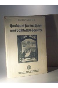 Handbuch für das Hotel- und Gaststätten-Gewerbe - Lehr- und Nachschlage-Buch für Meister, Gehilfen und Lehrlinge.